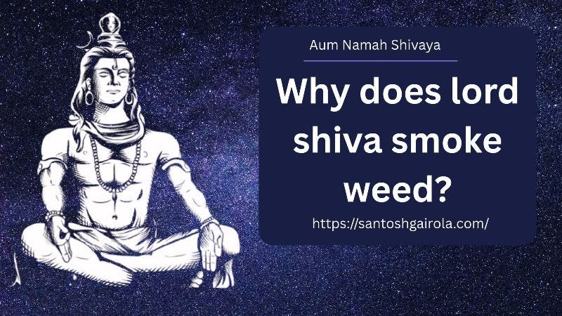Why does lord shiva smoke weed?. Are you wondering why Lord Shiva is ...