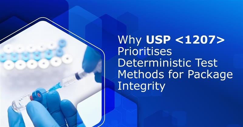 Why USP <1207> Prioritizes Deterministic Test Methods for Package Integrity