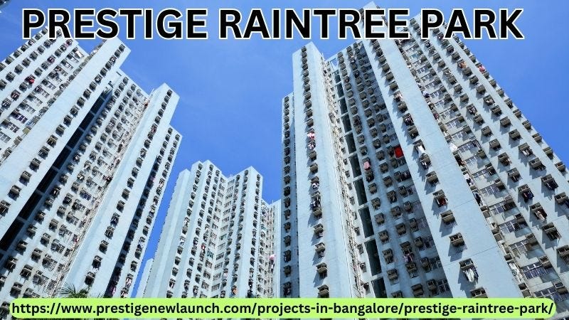 Prestige Raintree Park Airport Road medium.com