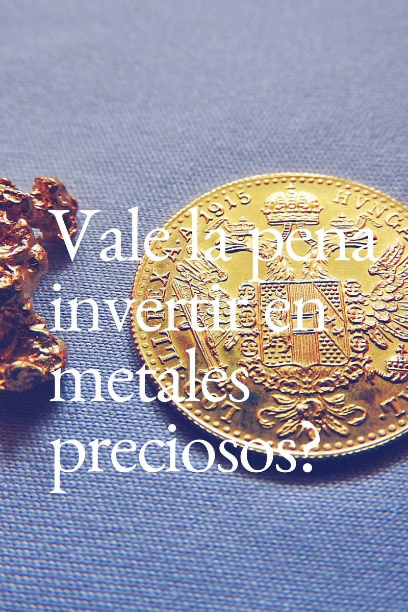 Vale la pena invertir en metales preciosos? | by Thalia Guerra | Medium