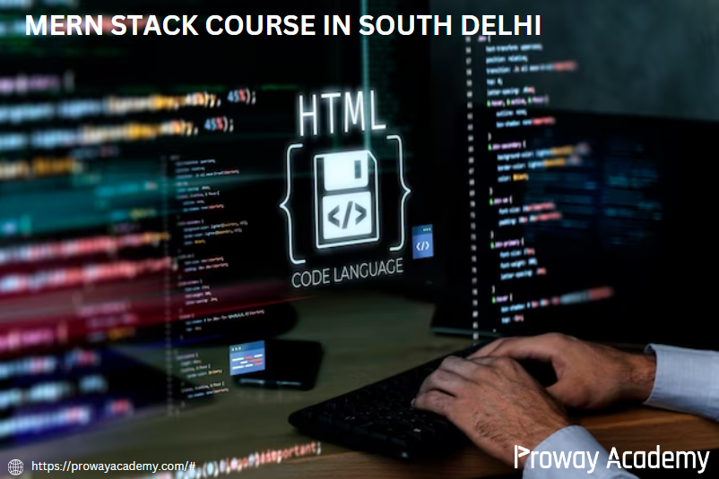 Discover the Best MERN Stack Course in South Delhi at Proway Academy ...