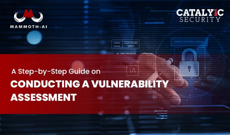 A Step By Step Guide On Conducting A Vulnerability Assessment By Mammothai Aug 2023 Medium 1723