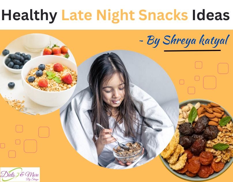 Healthy Late Night Snacks Ideas By Shreya Katyal Diets & More Medium