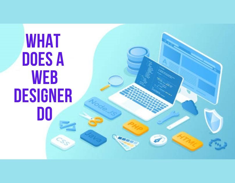 What does a web designer do?.  designers are in great demand these