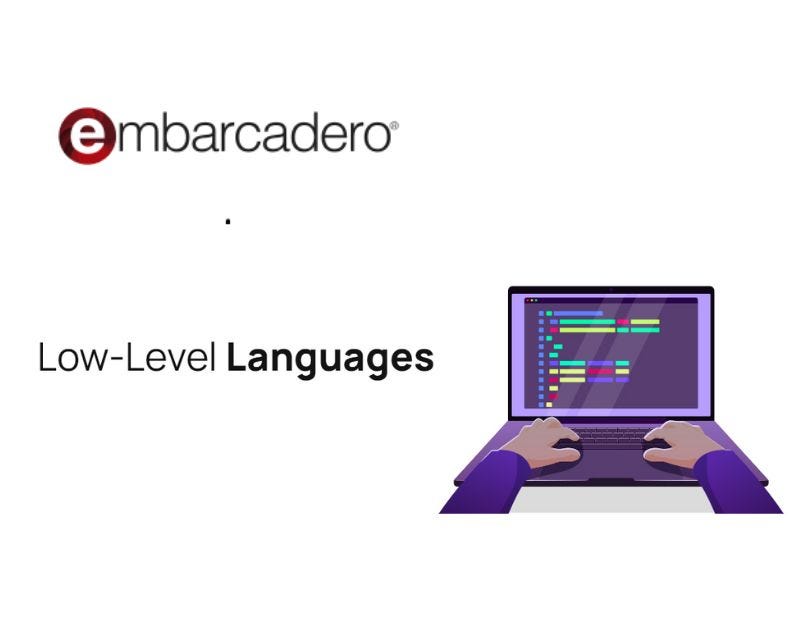 Low-Level Programming Languages | Embarcadero - Embarcadero Blog - Medium