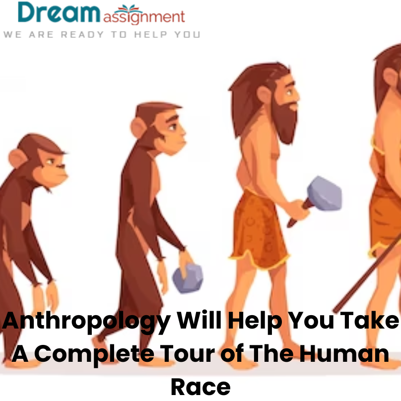 Anthropology will Help You take a Complete Tour of the Human Race | by ...