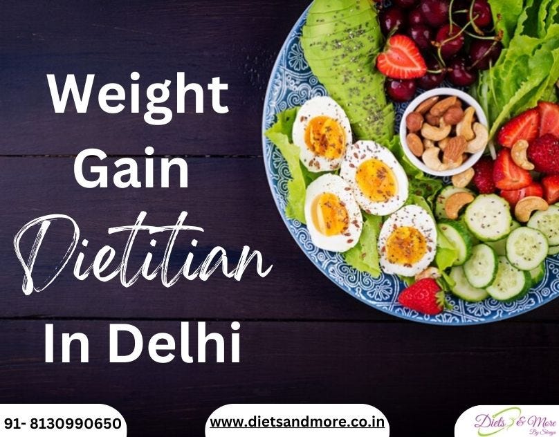 Weight Gain Dietitian In Delhi Diets & More Medium