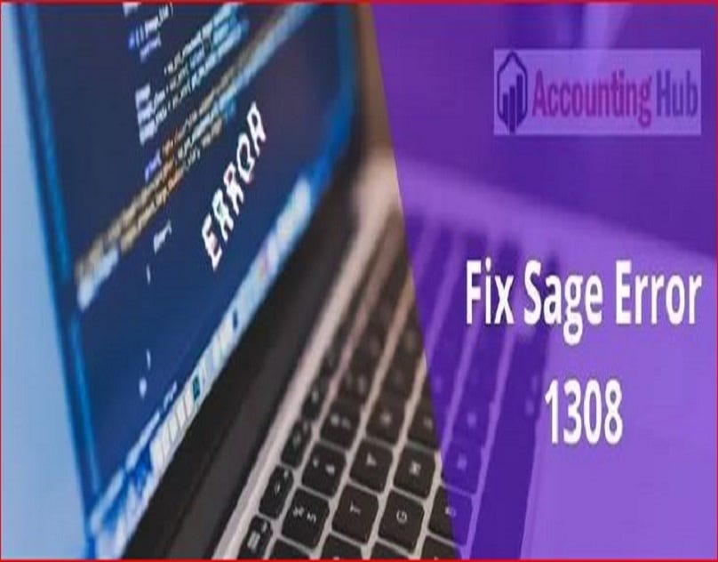 How to Resolve Sage Error Code 1308 by Jay Holmes Medium