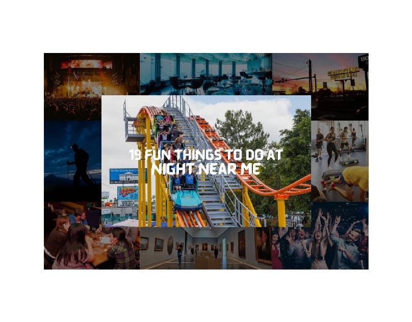 19 Fun Things To Do At Night Near Me Your Ultimate Evening Adventure Guide Invitedexperiences