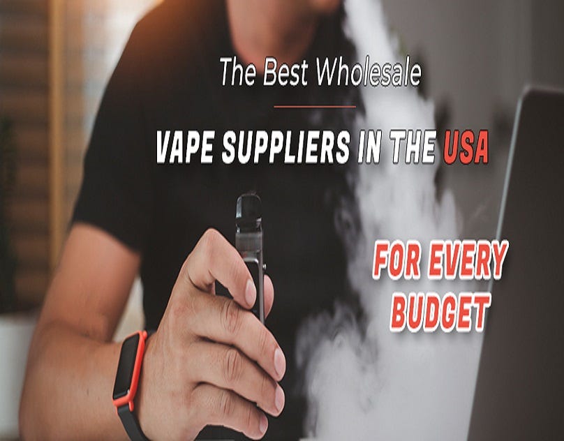 The Best Wholesale Vape Suppliers in the USA for Every Budget by