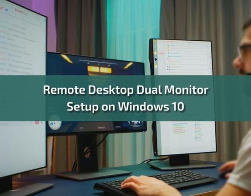 A Guide to Remote Desktop Dual Monitor Setup on Windows 10 David Jonson Medium