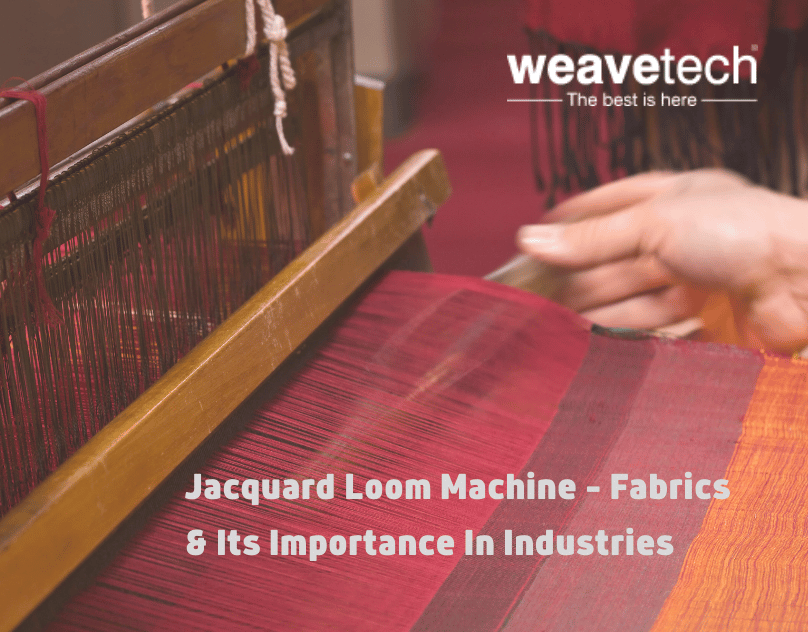Jacquard Loom Machine — 3 Fabrics & Its Importance In Various Industries, by weavetech