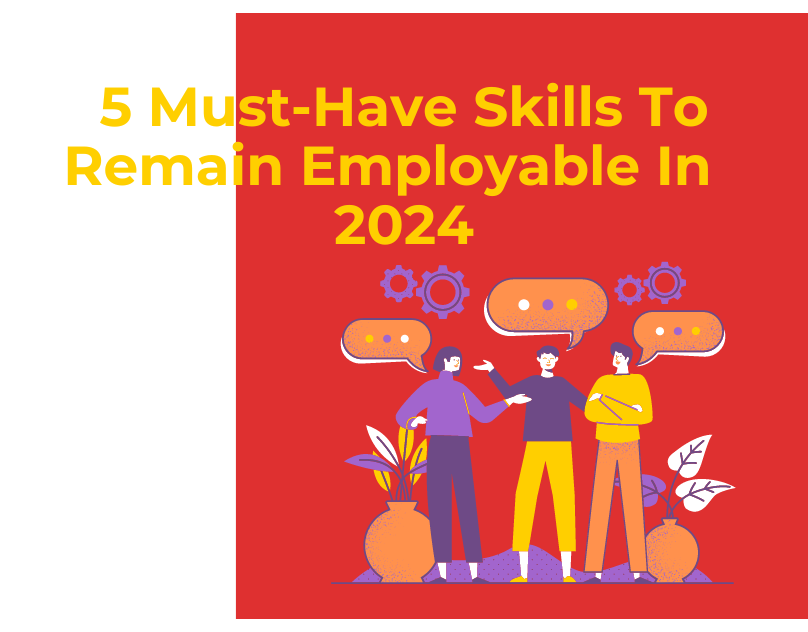 5 Must-Have Skills To Remain Employable In 2024 | by London Business ...