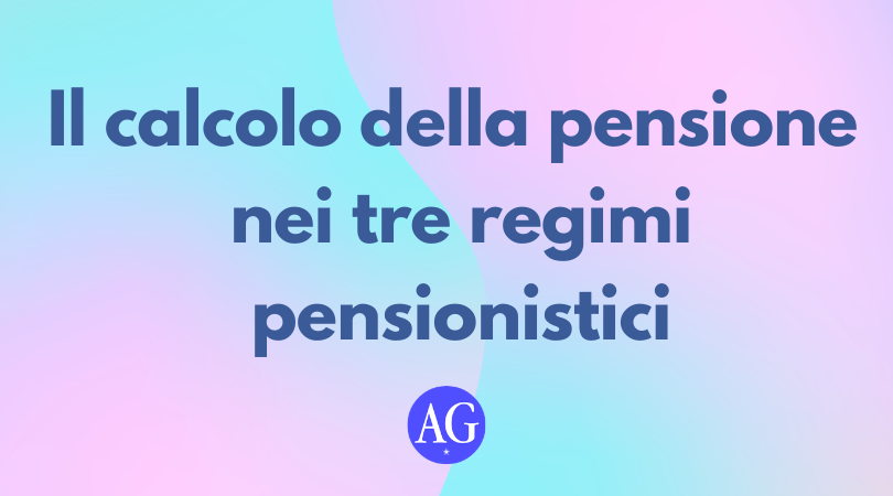 Il calcolo della pensione nei tre regimi pensionistici | by AG Servizi |  Medium
