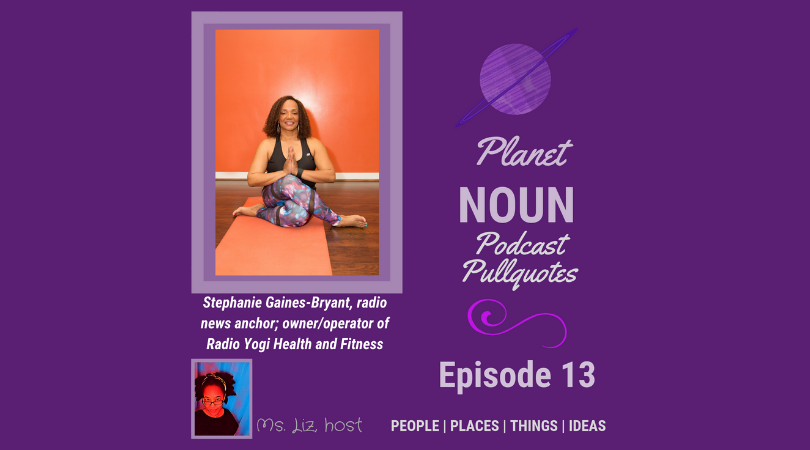 Episode 13: Meditation to yoga and lots in between — with Stephanie  Gaines-Bryant | by Ms. Liz | Medium