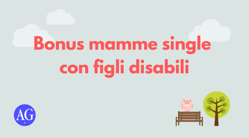 Bonus mamme single con figli disabili | by AG Servizi | Medium