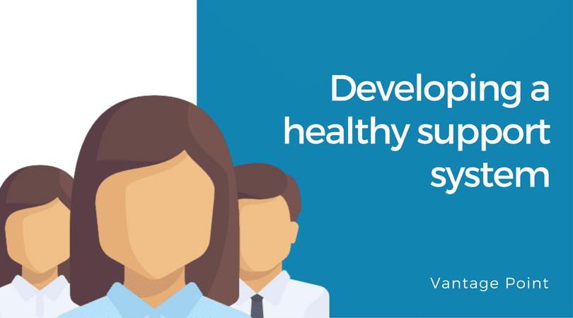 five-characteristics-of-a-healthy-support-system-vantagepointrecovery