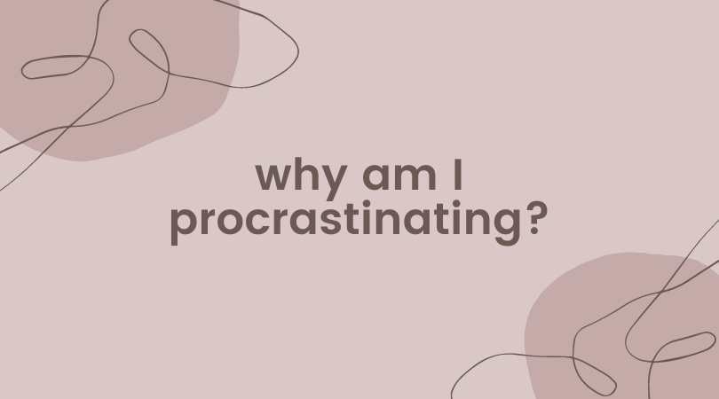 Why Am I Procrastinating I Am In Peak Procrastination Season By