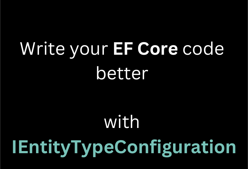IEntityTypeConfiguration in EF Core Srinivas R Medium