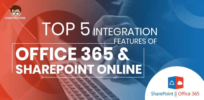 Top 5 Integration Features of Office 365 and SharePoint Online | by Sam ...