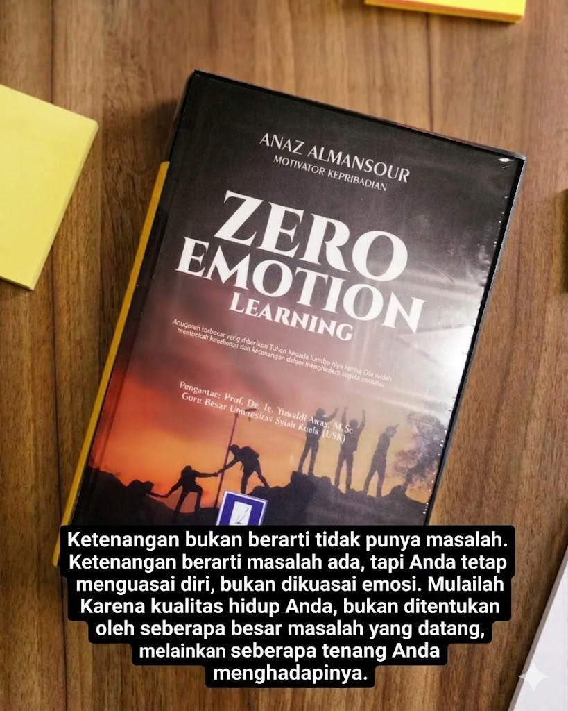 Saat Ketenangan Menjadi Aset Termahal
disarikan dari Buku Zero Emotion Learning — Hal.
