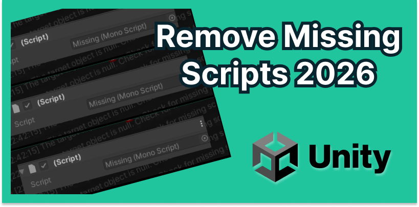 How to Find and Remove Missing Scripts in Unity 6 (2026 Guide) — Prefabs & Scene