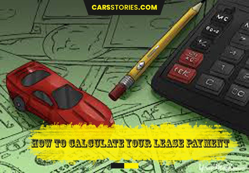 How to calculate your lease payment — carsstories by Ravi lakhtariya
