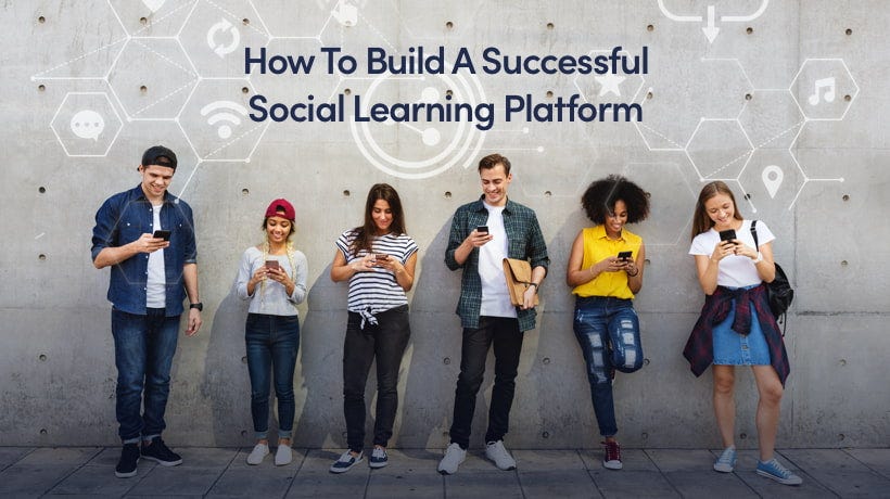 How To Build A Successful Social Learning Platform | by Dariusz ...