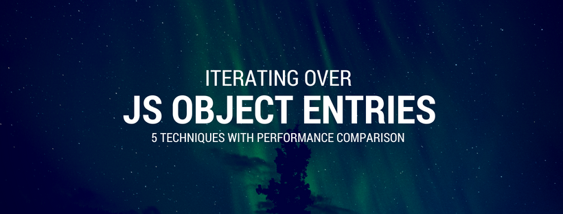 5 Techniques to Iterate Over JavaScript Object Entries and their ...