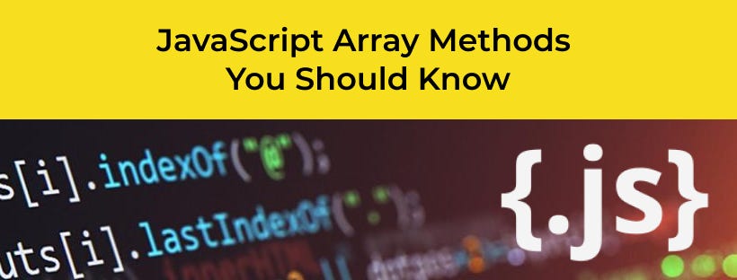 JavaScript Array Methods. The JavaScript Array class is a global… | by ...