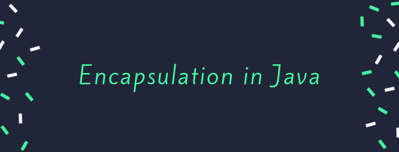 Encapsulation with simple example in Java | by Vusala Hasanli | Medium
