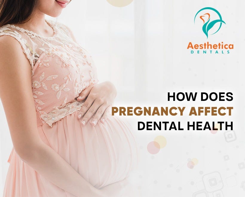 How Does Pregnancy Affect Dental Health By Aesthetica Dentals Medium