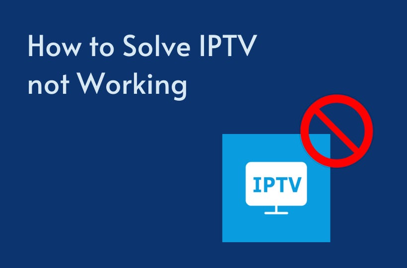 11 Causes for IPTV not Working on Streaming Devices How to Solve Them