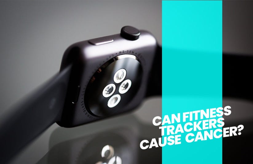 Can Fitness Trackers Cause Cancer? by Lyfeplace Medium