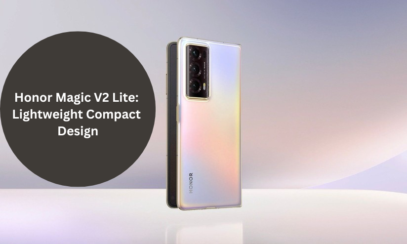 Honor Magic V2 Lite: Lightweight Compact Design, by Alex Lawrence
