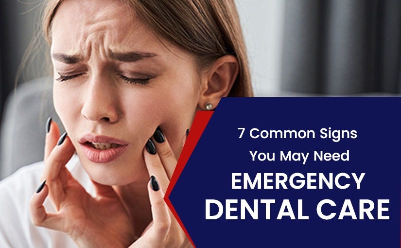7 Common Signs You May Need Emergency Dental Care by kalpit