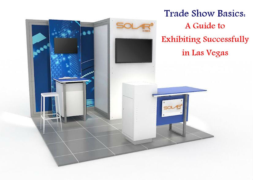 Trade Show Basics A Guide to Exhibiting Successfully in Las Vegas by
