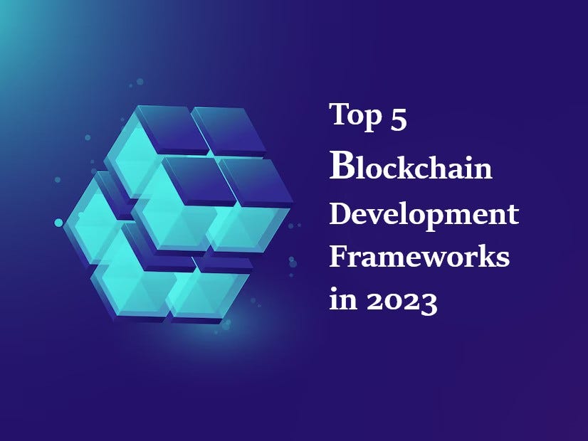 Exploring the Top 5 Blockchain Frameworks for Development in 2023 | by ...