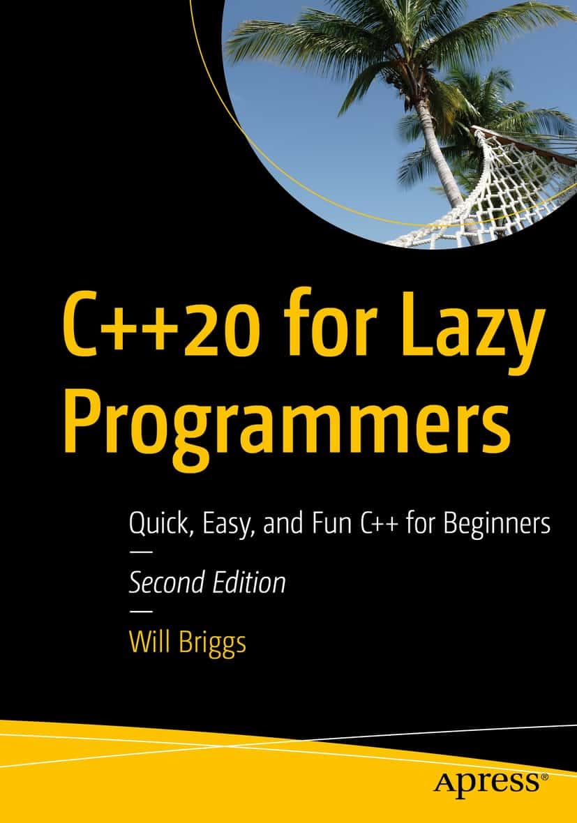 C++20 for Lazy Programmers: Quick, Easy and Fun C++ for Beginners (2nd ...