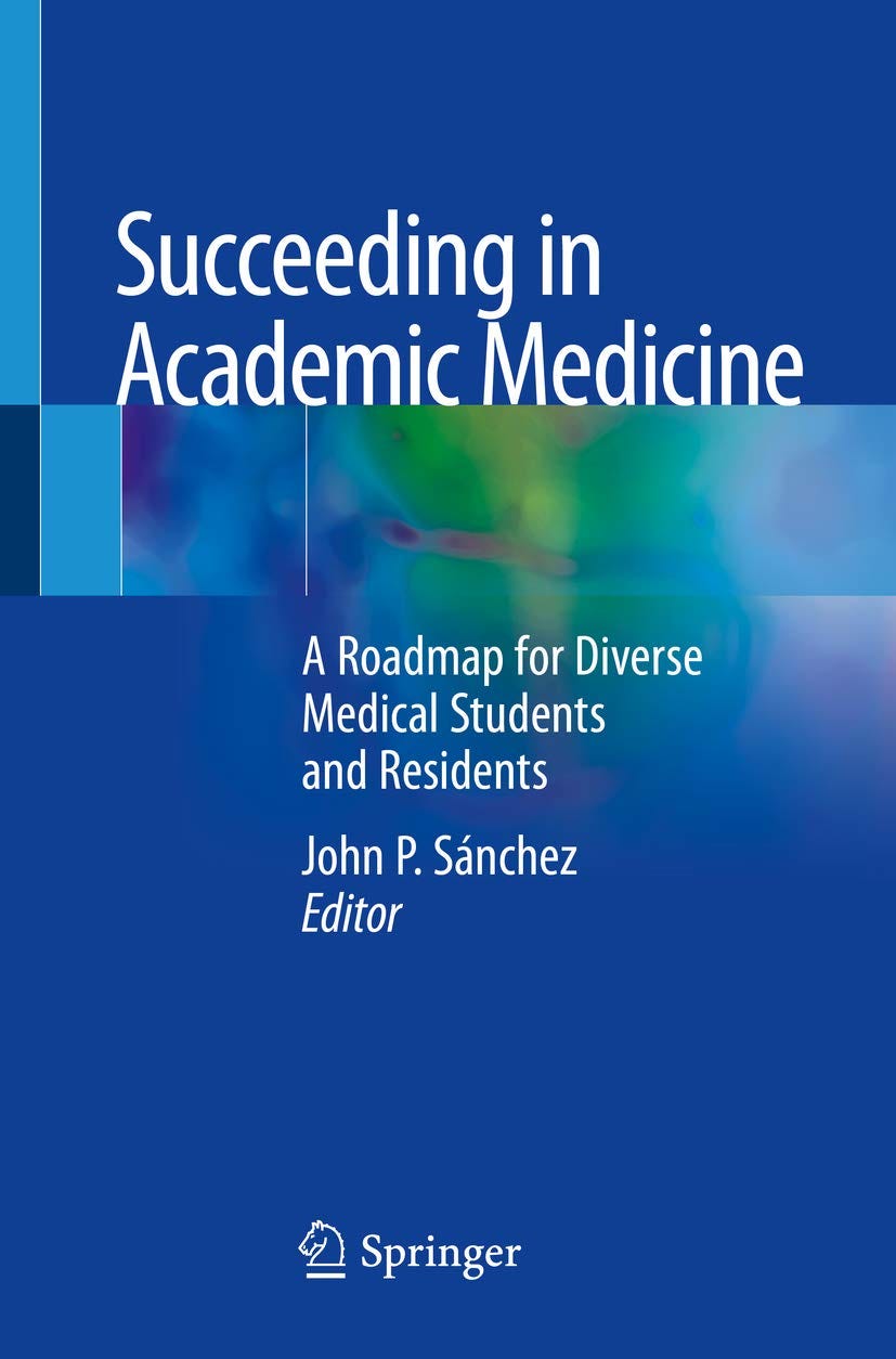 BOOKS] Succeeding in Academic Medicine: A Roadmap for Diverse Medical  Students and Residents, by Jermainebarton, Sep, 2023