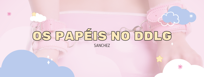 Os papéis no DDLG/ CGL