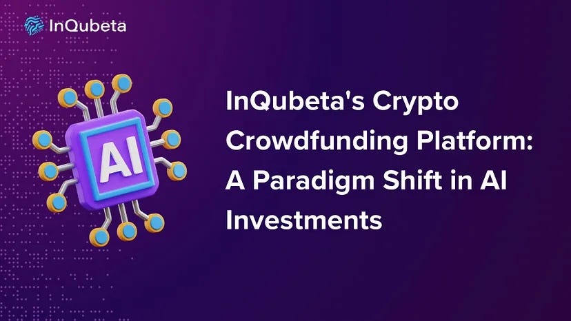 InQubeta’s Crypto Crowdfunding Platform: A Paradigm Shift In AI ...