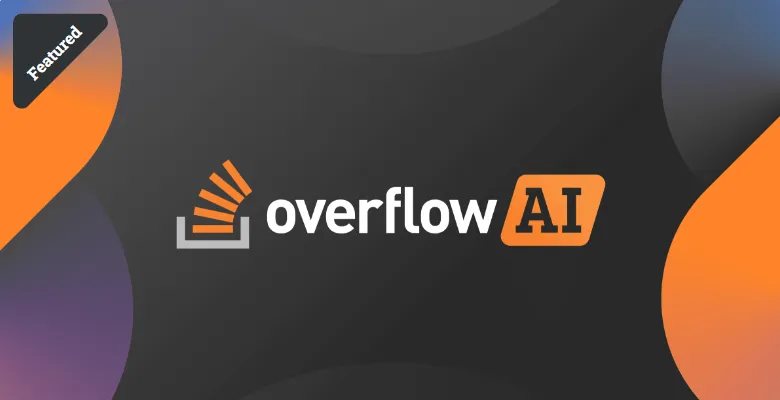 Introducing OverflowAI by Stack Overflow