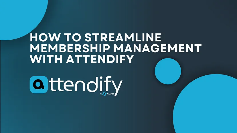 How to Streamline Membership Management with Attendify