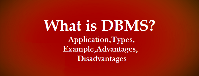 What is DBMS? Application,Types, Example,Advantages, Disadvantages | by ...