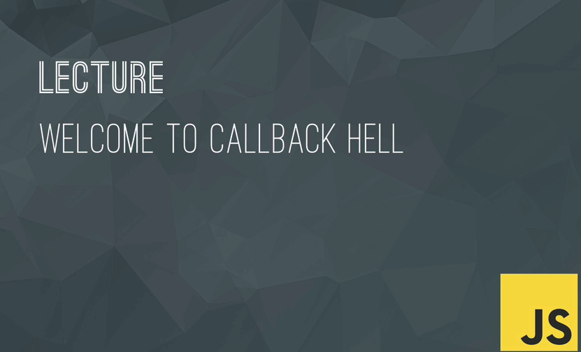 Welcome to Callback Hell. So in the last lecture, we did a simple… | by ...