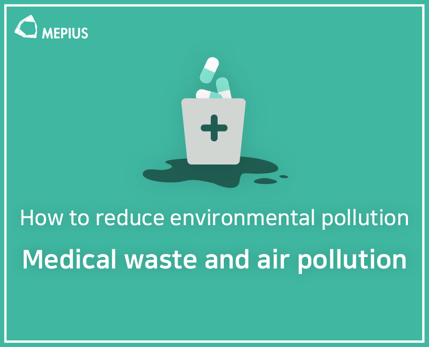 Effect of medical waste on air pollution and the environment by MEPIUS Medium