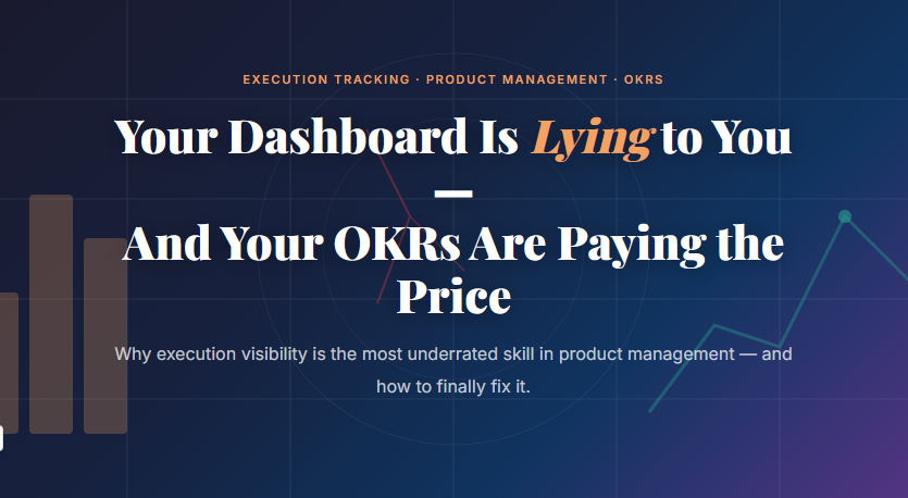 Your Dashboard Is Lying to You — 
And Your OKRs Are Paying the Price