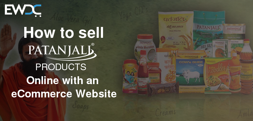 How to Sell Patanjali Products Online with EWDC’s eCommerce Website Solution