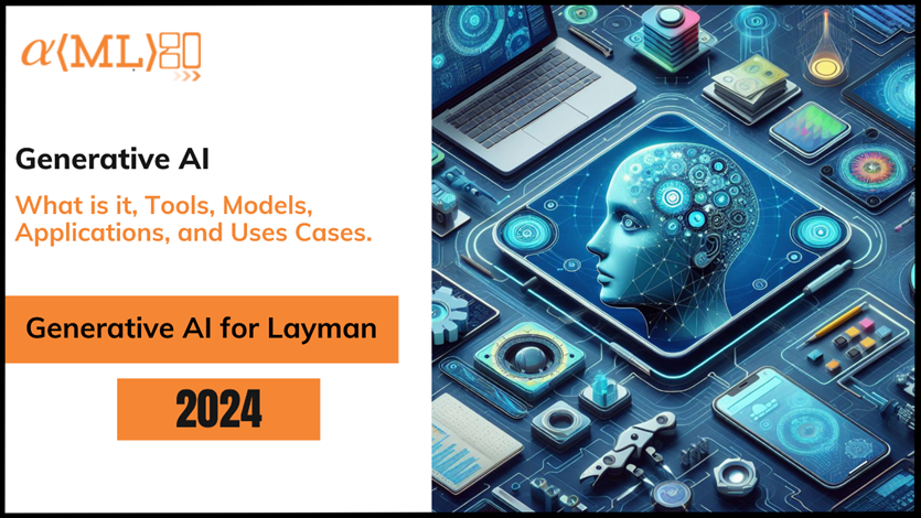 Generative AI for Layman: What is it, Tools, Models, Applications, and ...